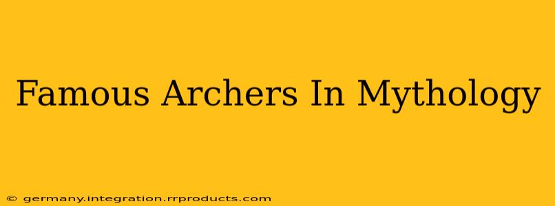 Famous Archers In Mythology