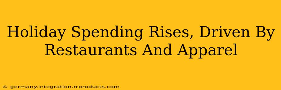 Holiday Spending Rises, Driven By Restaurants And Apparel