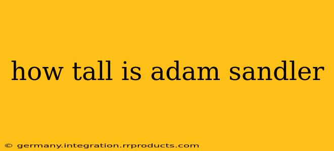 how tall is adam sandler