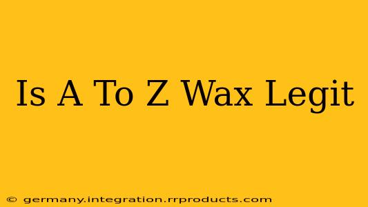 Is A To Z Wax Legit