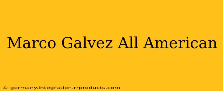 Marco Galvez All American