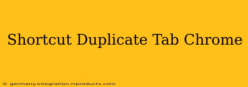 Shortcut Duplicate Tab Chrome